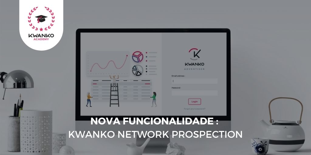 Nova funcionalidade disponível: Kwanko Network Prospection